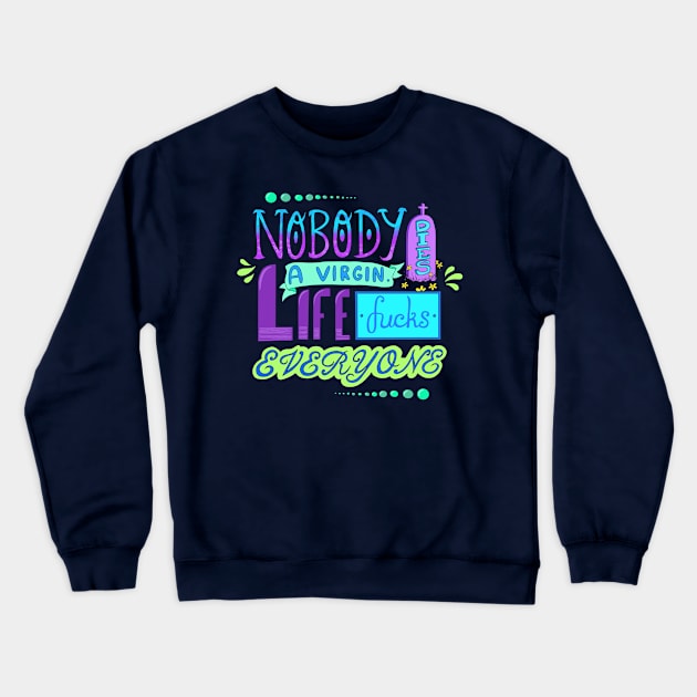 Nobody Dies a Virgin Crewneck Sweatshirt by JulieKitzes